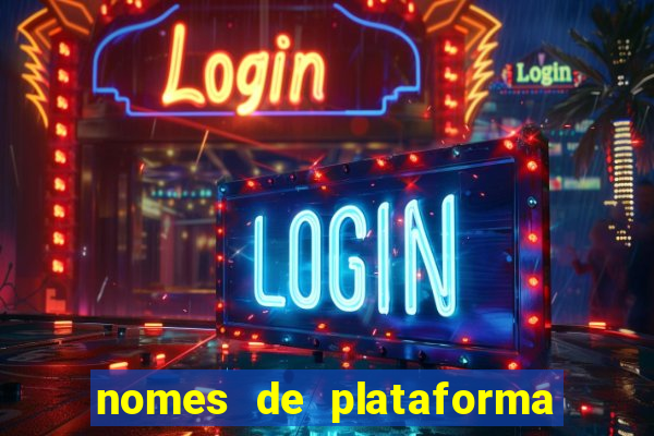 nomes de plataforma de jogos de aposta